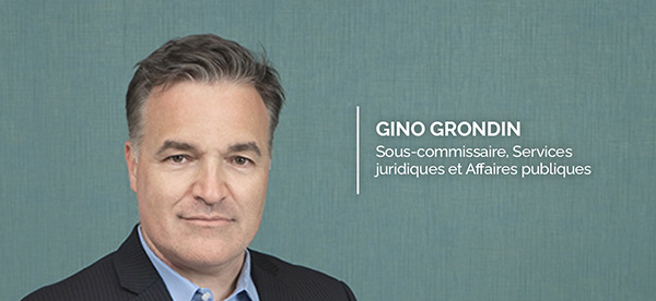 Gino Grondin (Sous-commissaire, Services juridiques et Affaires publiques)